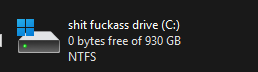 a screenshot from windows showing that the drive "shit fuckass drive (C:)" has 0 bytes free of 930 GB